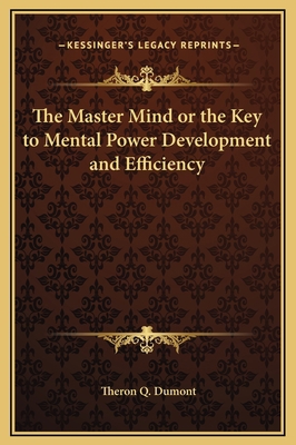 The Master Mind or the Key to Mental Power Deve... 1169309755 Book Cover