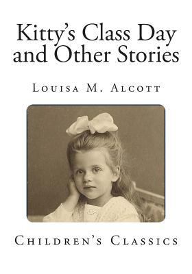 Kitty's Class Day and Other Stories 1495499863 Book Cover