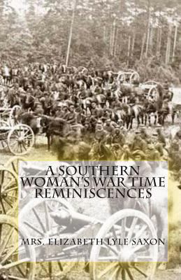 A Southern Woman's War Time Reminiscences 1453874992 Book Cover