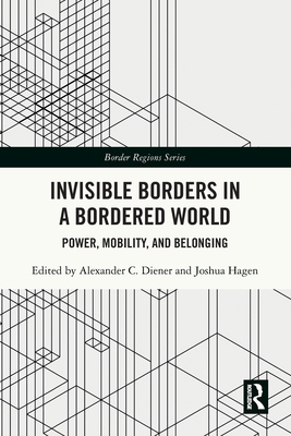 Invisible Borders in a Bordered World: Power, M... 1032276983 Book Cover