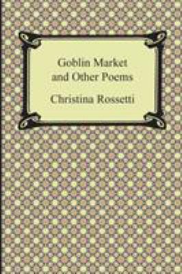 Goblin Market and Other Poems 1420946986 Book Cover