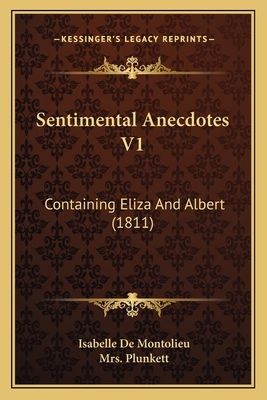 Sentimental Anecdotes V1: Containing Eliza And ... 1165768925 Book Cover