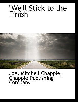 We'll Stick to the Finish 1140296655 Book Cover