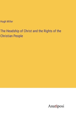 The Headship of Christ and the Rights of the Ch... 3382160293 Book Cover