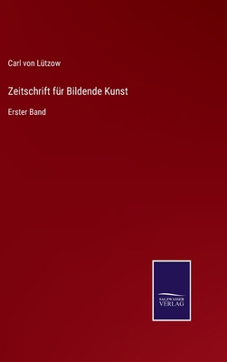 Zeitschrift für Bildende Kunst: Erster Band [German] 3752547774 Book Cover