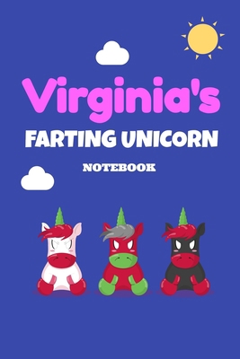 Virginia's Farting Unicorn Notebook: Funny & Unique Personalised Notebook Gift For A Girl Called Virginia - 120 Pages - Perfect for Girls & Women - A ... Journal For Home, School College Or Work B083XTGW6F Book Cover