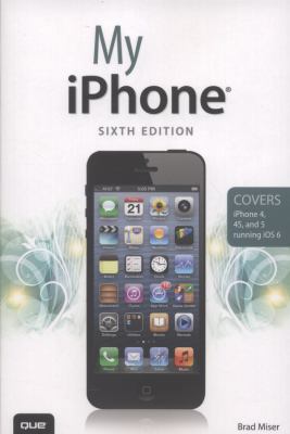 My Iphone Covers Iphone 4, 4s and 5 Running Ios 6 0789748517 Book Cover
