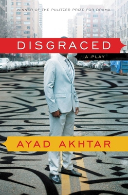 Disgraced: A Play 0316324469 Book Cover