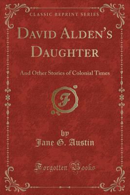 David Alden's Daughter: And Other Stories of Co... 1331160588 Book Cover