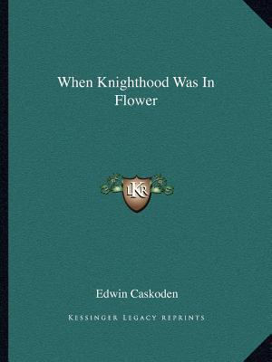 When Knighthood Was In Flower 116261739X Book Cover