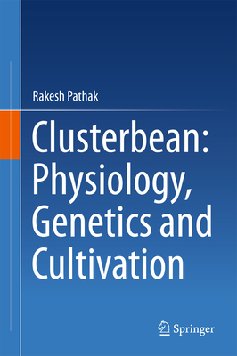 Clusterbean: Physiology, Genetics and Cultivation 9812879056 Book Cover
