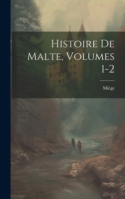 Histoire De Malte, Volumes 1-2 [French] 1019446536 Book Cover