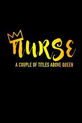 Nurse A Couple Of Titles Above Queen 1076797091 Book Cover