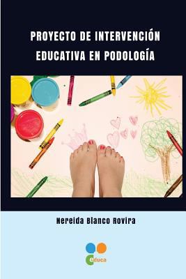 Proyecto de intervencion educativa en Podologia [Spanish] 8494849905 Book Cover