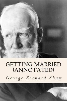 Getting Married (Annotated) 1502997975 Book Cover