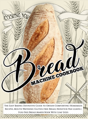 Bread Machine Cookbook: Bread Machine Cookbook:... 1914120507 Book Cover