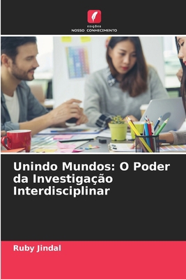 Unindo Mundos: O Poder da Investigação Interdis... [Portuguese] 6207902602 Book Cover