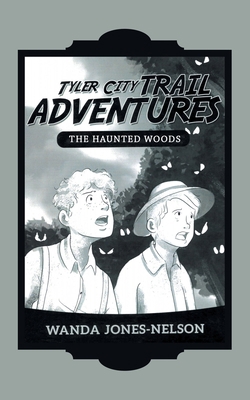 Tyler City Trail Adventures - the Haunted Woods 1663246696 Book Cover