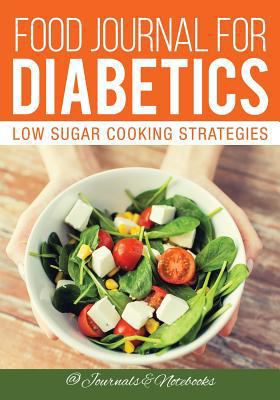 Food Journal for Diabetics: Low Sugar Cooking S... 1683265246 Book Cover