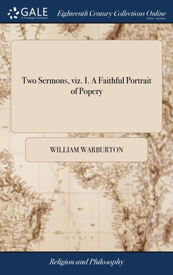 Two Sermons, viz. I. A Faithful Portrait of Pop... 1385609702 Book Cover