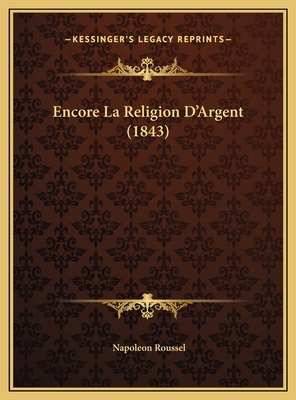 Encore La Religion D'Argent (1843) [French] 1169445993 Book Cover