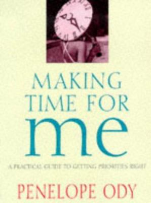 Making Time for Me: A Practical Guide to Gettin... 1856263312 Book Cover