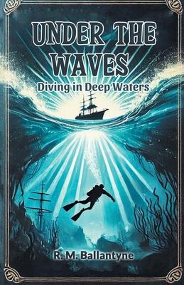 Under the Waves Diving in Deep Waters 9368092710 Book Cover