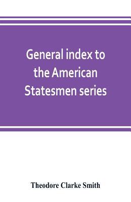 General index to the American Statesmen series,... 9353803551 Book Cover