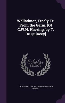 Walladmor, Freely Tr. From the Germ. [Of G.W.H.... 135824393X Book Cover