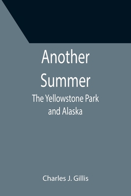 Another Summer: The Yellowstone Park and Alaska 9355399529 Book Cover