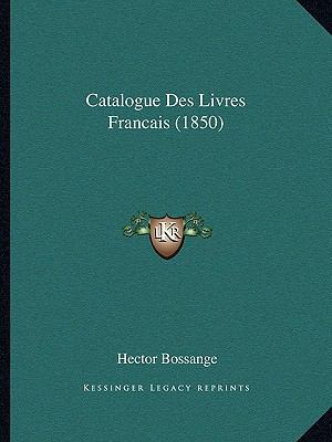 Catalogue Des Livres Francais (1850) [French] 1168085616 Book Cover