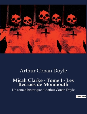 Micah Clarke - Tome I - Les Recrues de Monmouth... [French] B0BWX93Y41 Book Cover