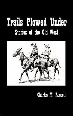 Trails Plowed Under: Stories of the Old West 1849027242 Book Cover