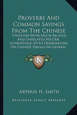 Proverbs And Common Sayings From The Chinese: T... 1162926554 Book Cover