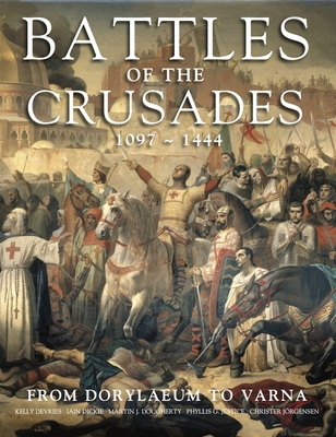 Battles of the Crusades: From Dorylaeum to Varna 1782747044 Book Cover