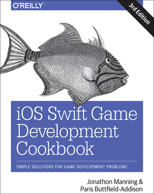 IOS Swift Game Development Cookbook: Simple Sol... 149199908X Book Cover