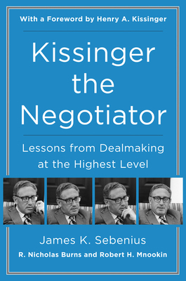 Kissinger the Negotiator: Lessons from Dealmaki... 0062694189 Book Cover