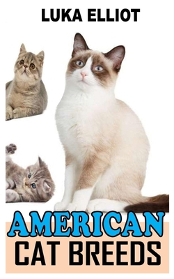 American Cat Breeds: A Complete Care Guide to A... B09K26JGB5 Book Cover