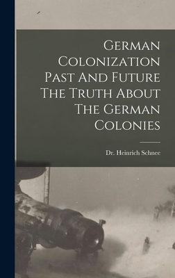 German Colonization Past And Future The Truth A... 1016858922 Book Cover