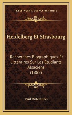 Heidelberg Et Strasbourg: Recherches Biographiq... [French] 116818374X Book Cover