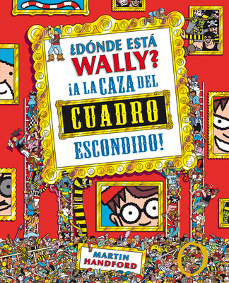 ¿Dónde Está Wally?: a la Caza del Cuadro Escond... [Spanish] 8415579756 Book Cover