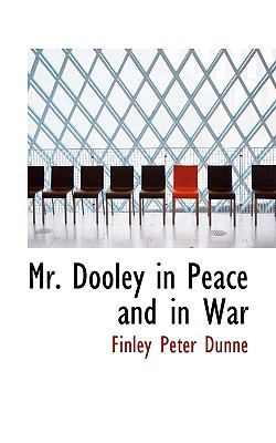 Mr. Dooley in Peace and in War 1103486578 Book Cover