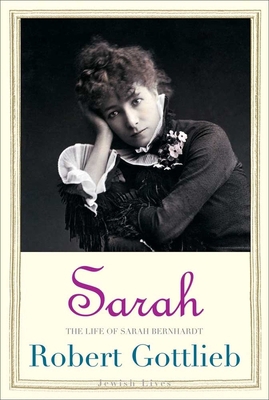 Sarah: The Life of Sarah Bernhardt 0300141270 Book Cover