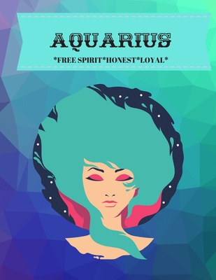 Aquarius: Free Spirit*honest*loyal 1701909480 Book Cover