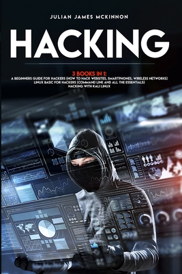 Hacking: 3 Books in 1: A Beginners Guide for Ha... 1801127077 Book Cover