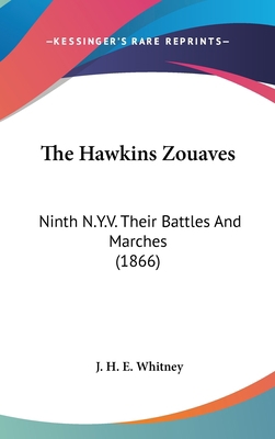 The Hawkins Zouaves: Ninth N.Y.V. Their Battles... 0548952760 Book Cover