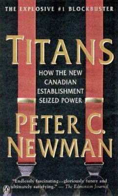 Titans : How the New Canadian Establishment Sei... 0140287000 Book Cover