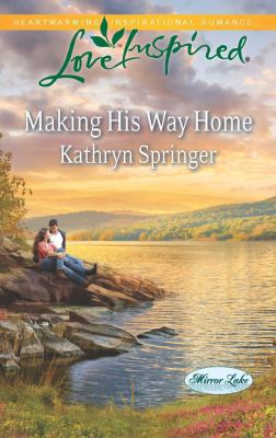 Making His Way Home (Mirror Lake) 0373189249 Book Cover