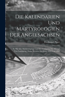 Die Kalendarien und Martyrologien der Angelsach... [German] 1019098260 Book Cover