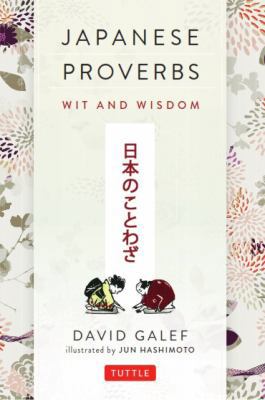 Japanese Proverbs: Wit and Wisdom: 200 Classic ... 4805312009 Book Cover